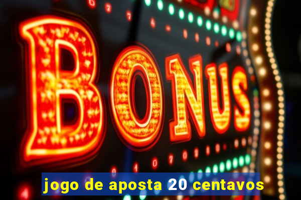 jogo de aposta 20 centavos